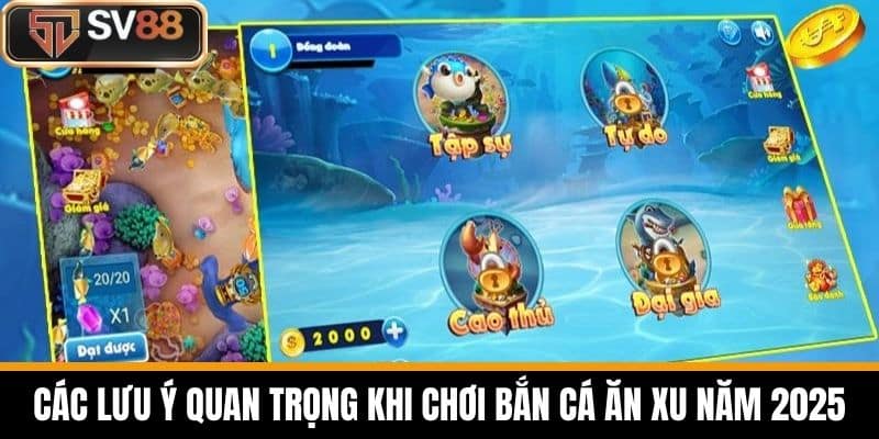 Các lưu ý quan trọng khi chơi Bắn Cá Ăn Xu năm 2025