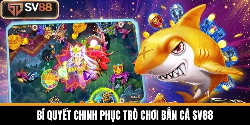 Bí quyết chinh phục trò chơi bắn cá SV88