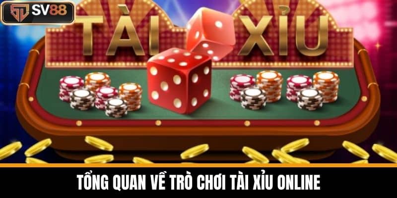 Tổng Quan Về Trò Chơi Tài Xỉu Online