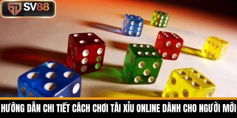 Hướng Dẫn Chi Tiết Cách Chơi Tài Xỉu Online Dành Cho Người Mới