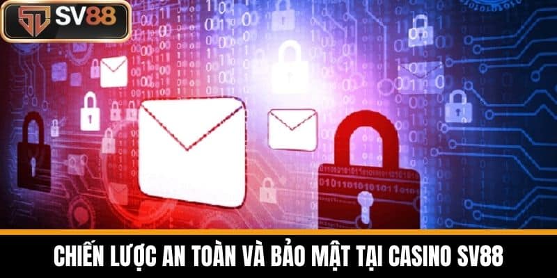Chiến Lược An Toàn Và Bảo Mật Tại Casino SV88