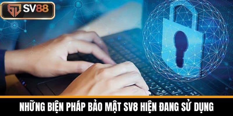 Những biện pháp bảo mật Sv8 hiện đang sử dụng