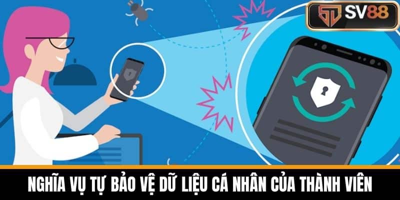 Nghĩa vụ tự bảo vệ dữ liệu cá nhân của thành viên