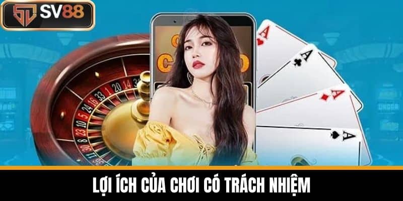 Lợi ích của chơi có trách nhiệm