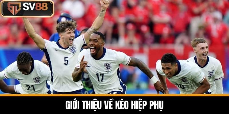 Giới thiệu về Kèo Hiệp Phụ