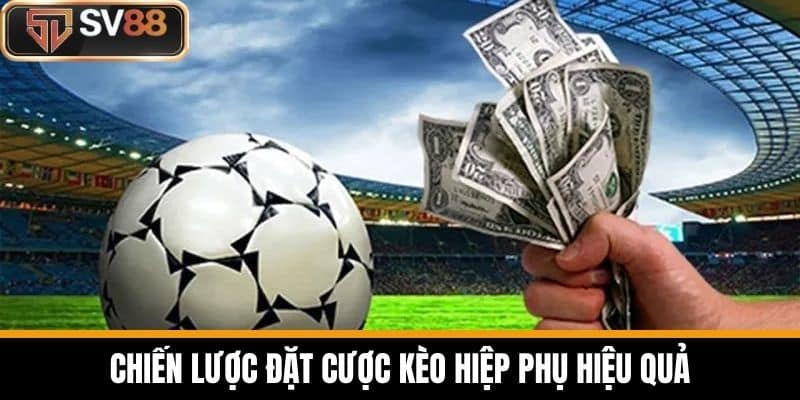 Chiến Lược Đặt Cược Kèo Hiệp Phụ Hiệu Quả