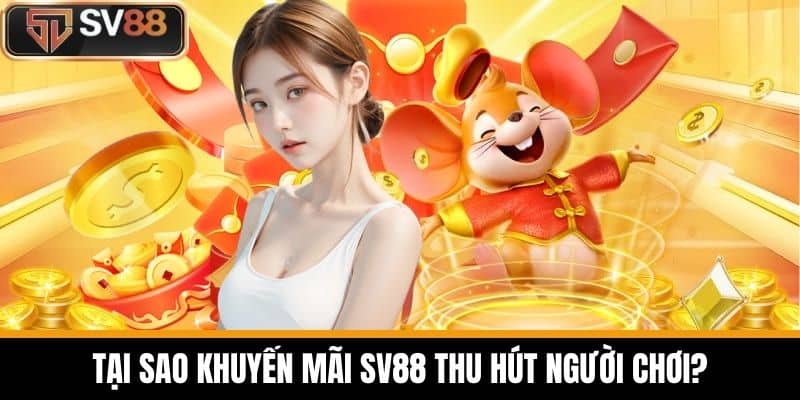 Tại sao Khuyến Mãi SV88 thu hút người chơi?