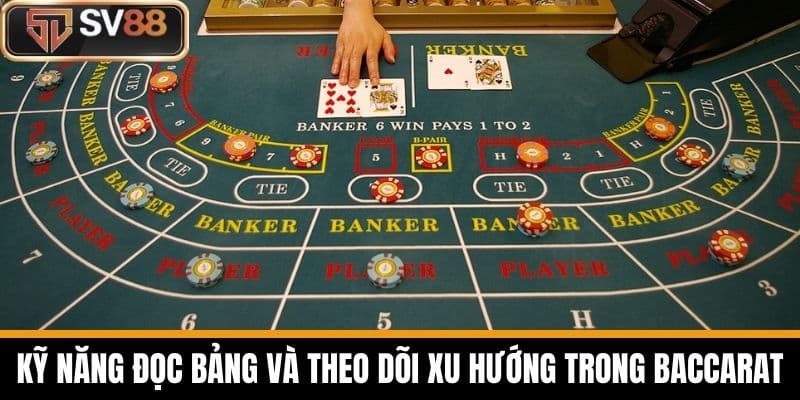 Kỹ Năng Đọc Bảng Và Theo Dõi Xu Hướng Trong Baccarat