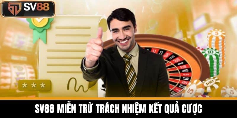 SV88 Miễn Trừ Trách Nhiệm kết quả cược