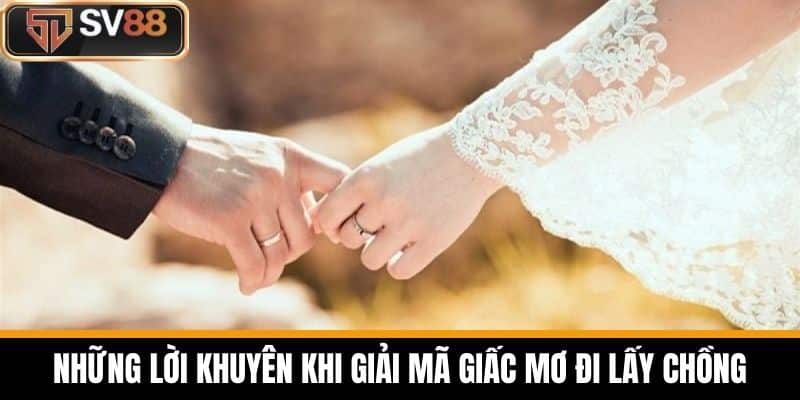 Những Lời Khuyên Khi Giải Mã Giấc Mơ Đi Lấy Chồng
