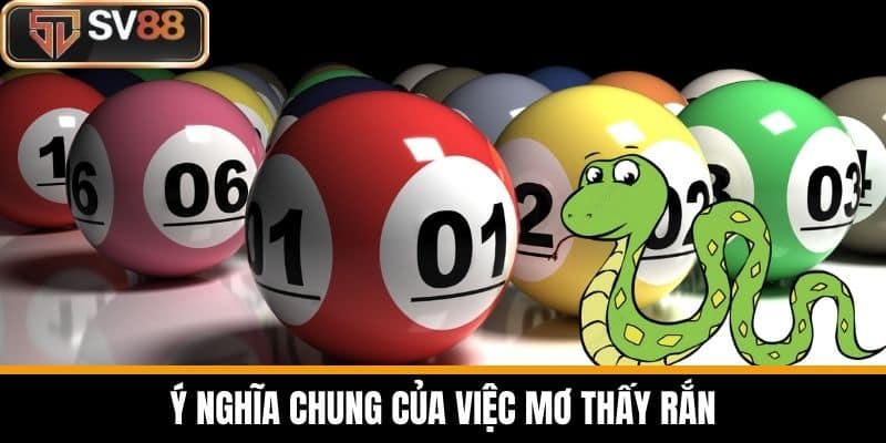 Ý Nghĩa Chung Của Việc Mơ Thấy Rắn