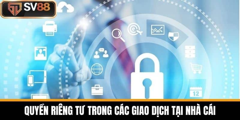 Quyền riêng tư trong các giao dịch tại nhà cái