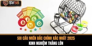 Soi Cầu Miền Bắc Chính Xác Nhất 2025 - Kinh Nghiệm Thắng Lớn
