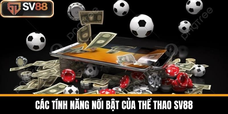 Các tính năng nổi bật của thể thao SV88