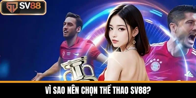 Vì sao nên chọn thể thao SV88?