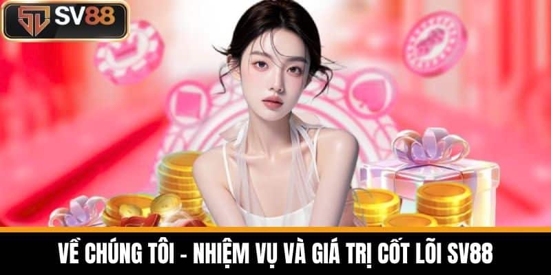 Về chúng tôi – Nhiệm vụ và giá trị cốt lõi SV88