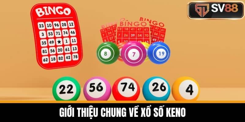 Giới Thiệu Chung Về Xổ Số Keno